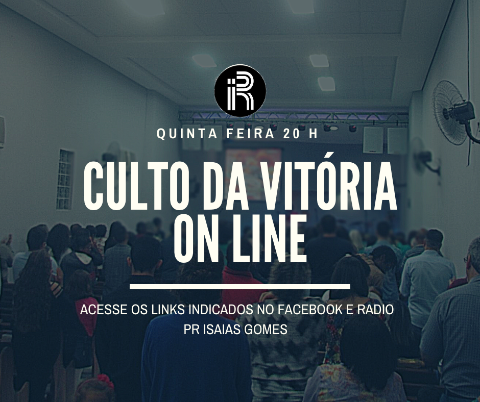 Quinta feira tem culto da vitória as 20H ON LINE